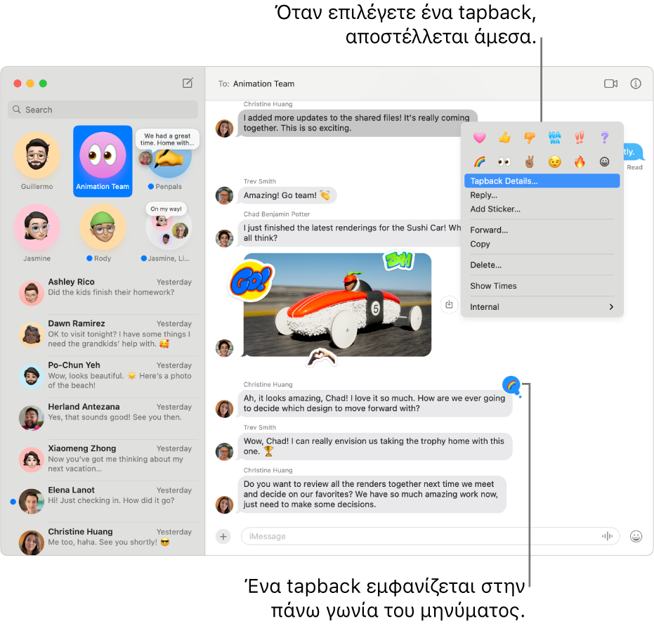 Ένα tapback emoji εμφανίζεται στην πάνω γωνία του μηνύματος, υποδεικνύοντας την απάντησή σας σε αυτό. Ένα σύνολο επιλογών tapback εμφανίζεται σε ένα μενού. Οι επιλογές περιλαμβάνουν τα κλασικά tapback (καρδιά, ανεβασμένος ή κατεβασμένος αντίχειρας, Χαχα, θαυμαστικά και ερωτηματικό) και tapback emoji.