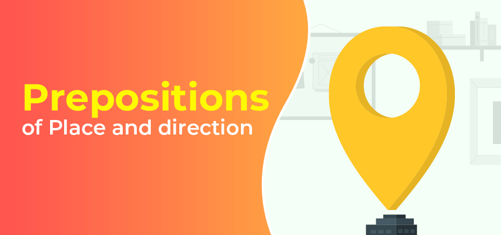 Prepositions of Place and Direction