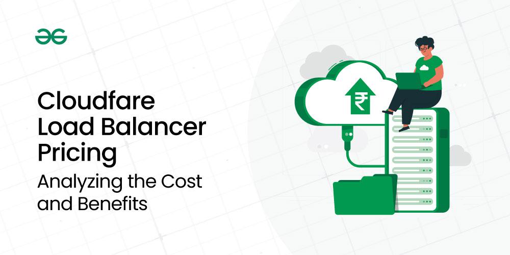 Cloudflare-Load-Balancer-Pricing--Analyzing-the-Cost-and-Benefits