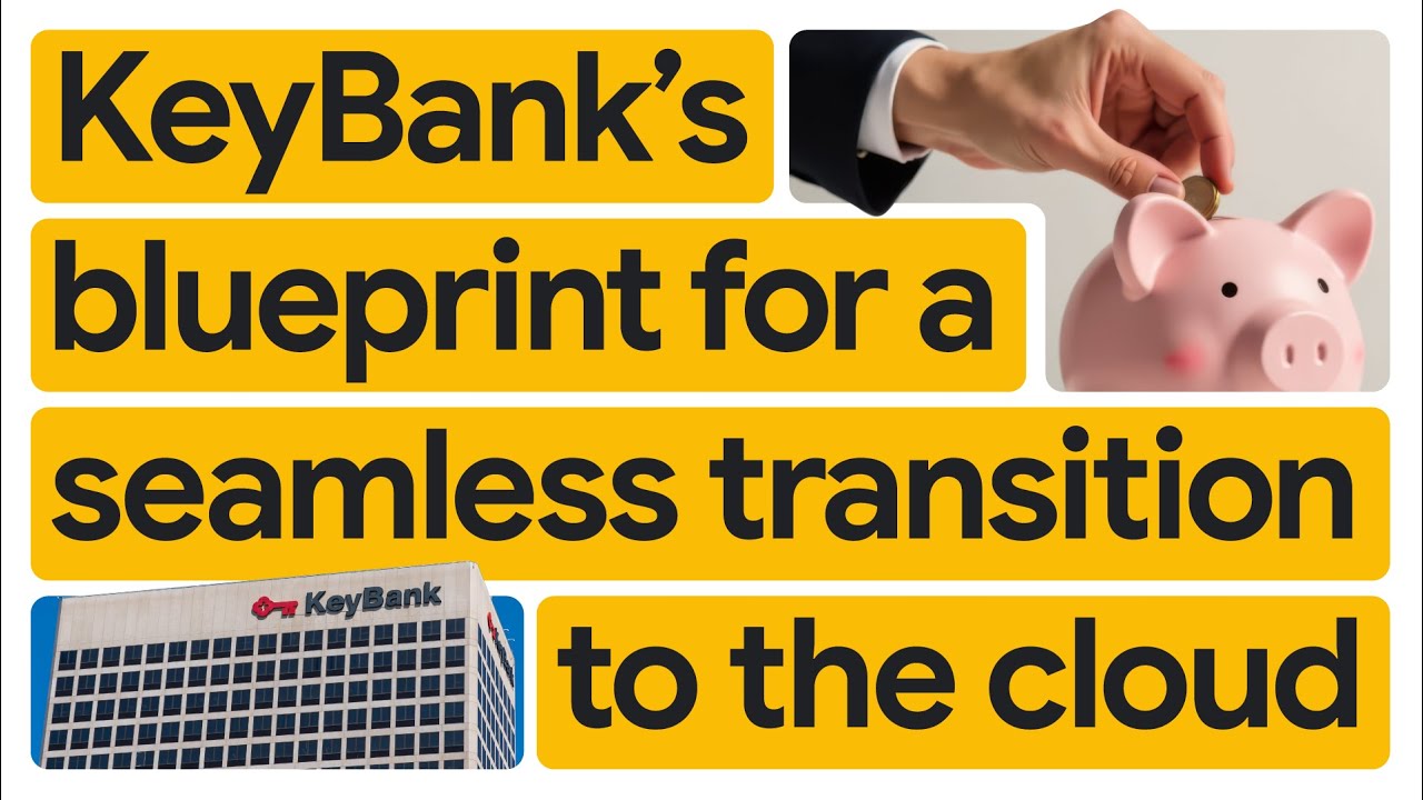 Key Bank's blueprint for a seamless transition to the cloud